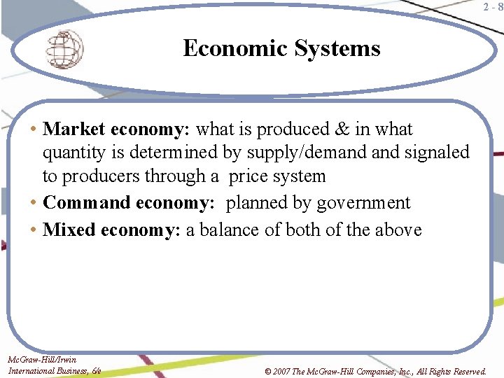 2 -8 Economic Systems • Market economy: what is produced & in what quantity