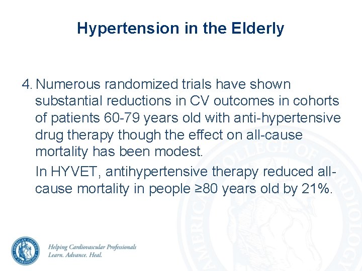 Hypertension in the Elderly 4. Numerous randomized trials have shown substantial reductions in CV Hypertension in the Elderly 4. Numerous randomized trials have shown substantial reductions in CV