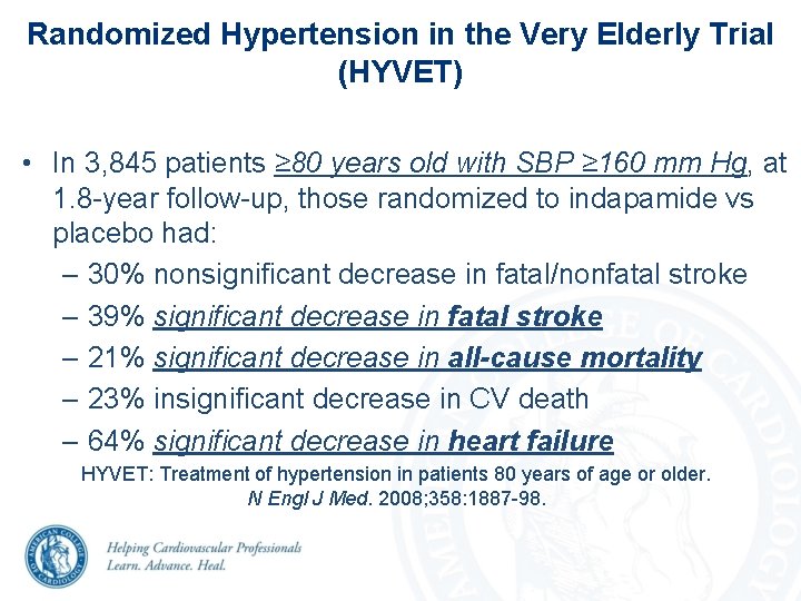 Randomized Hypertension in the Very Elderly Trial (HYVET) • In 3, 845 patients ≥ Randomized Hypertension in the Very Elderly Trial (HYVET) • In 3, 845 patients ≥