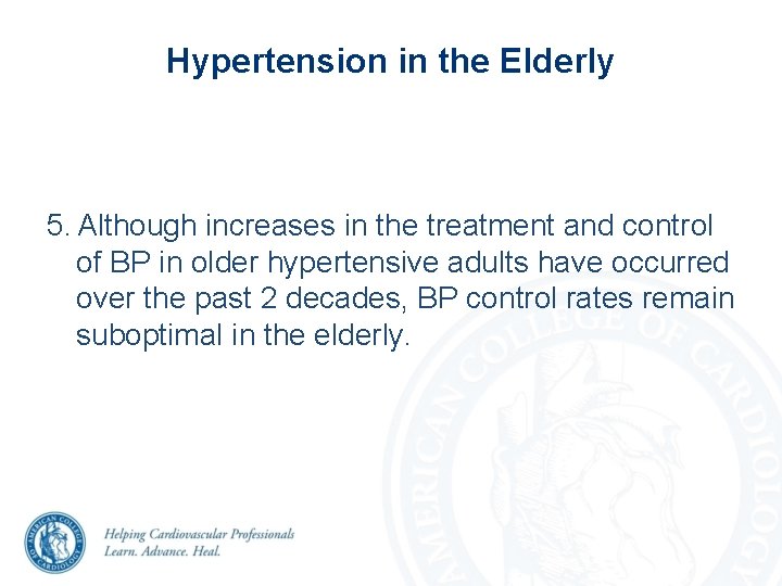 Hypertension in the Elderly 5. Although increases in the treatment and control of BP Hypertension in the Elderly 5. Although increases in the treatment and control of BP