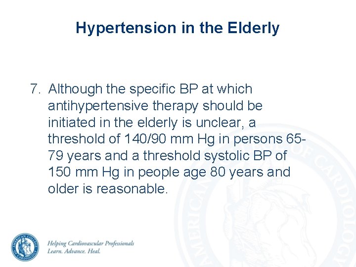 Hypertension in the Elderly 7. Although the specific BP at which antihypertensive therapy should Hypertension in the Elderly 7. Although the specific BP at which antihypertensive therapy should