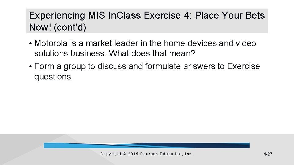 Experiencing MIS In. Class Exercise 4: Place Your Bets Now! (cont’d) • Motorola is