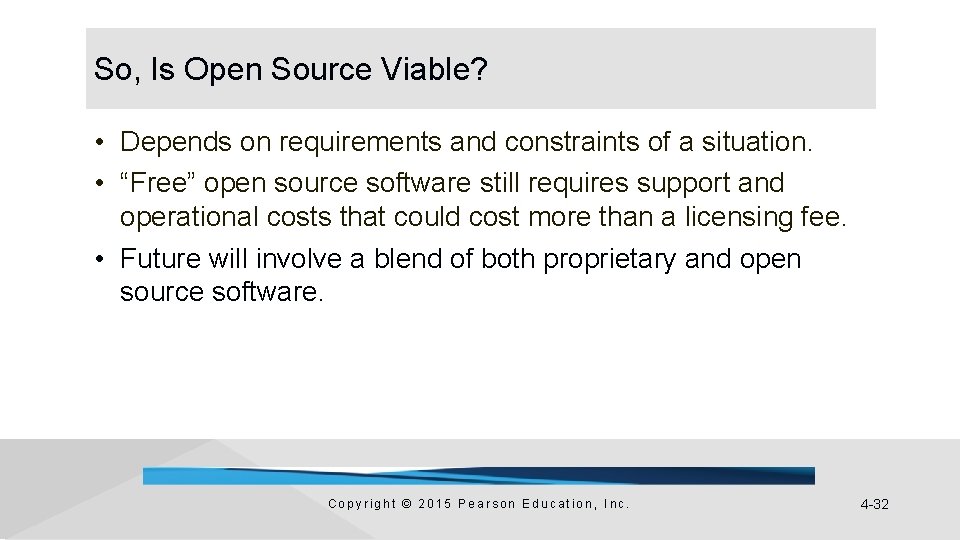 So, Is Open Source Viable? • Depends on requirements and constraints of a situation.