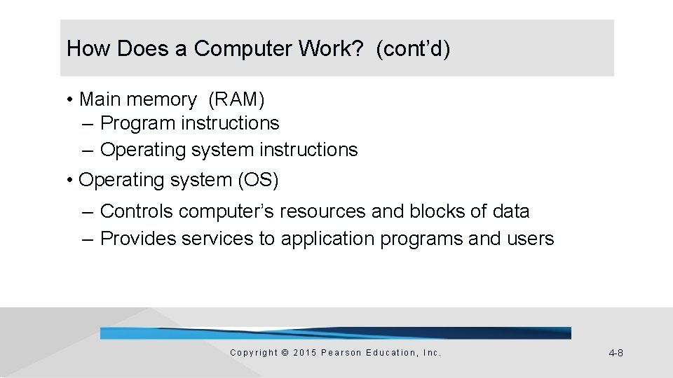 How Does a Computer Work? (cont’d) • Main memory (RAM) – Program instructions –
