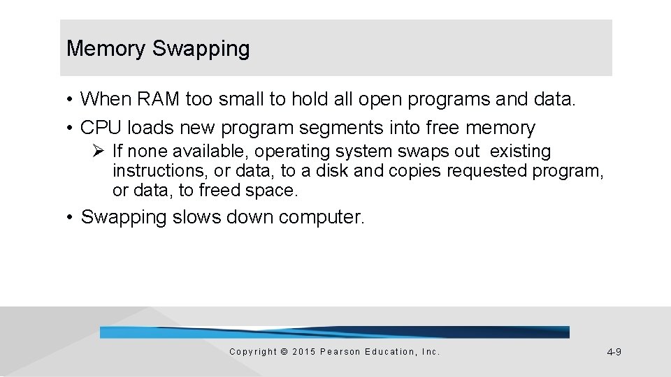 Memory Swapping • When RAM too small to hold all open programs and data.