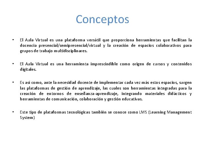 Conceptos • • • • El Aula Virtual es una plataforma versátil que proporciona