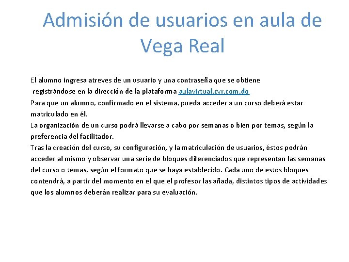 Admisión de usuarios en aula de Vega Real El alumno ingresa atreves de un