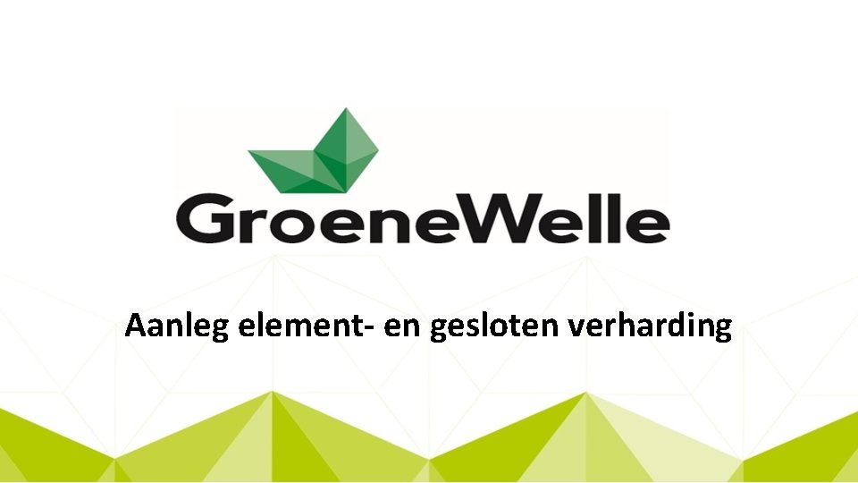 Aanleg element- en gesloten verharding 