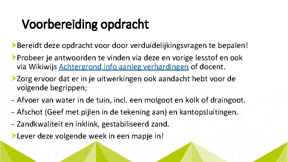 Voorbereiding opdracht Bereidt deze opdracht voor door verduidelijkingsvragen te bepalen! Probeer je antwoorden te