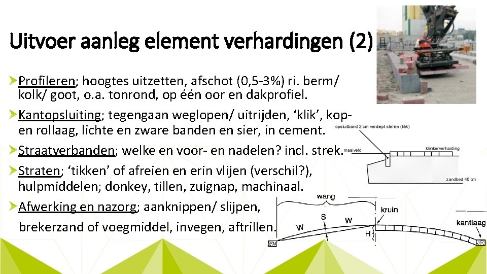 Uitvoer aanleg element verhardingen (2) Profileren; hoogtes uitzetten, afschot (0, 5 -3%) ri. berm/