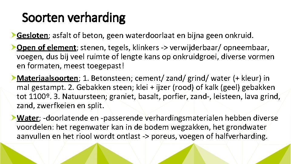 Soorten verharding Gesloten; asfalt of beton, geen waterdoorlaat en bijna geen onkruid. Open of