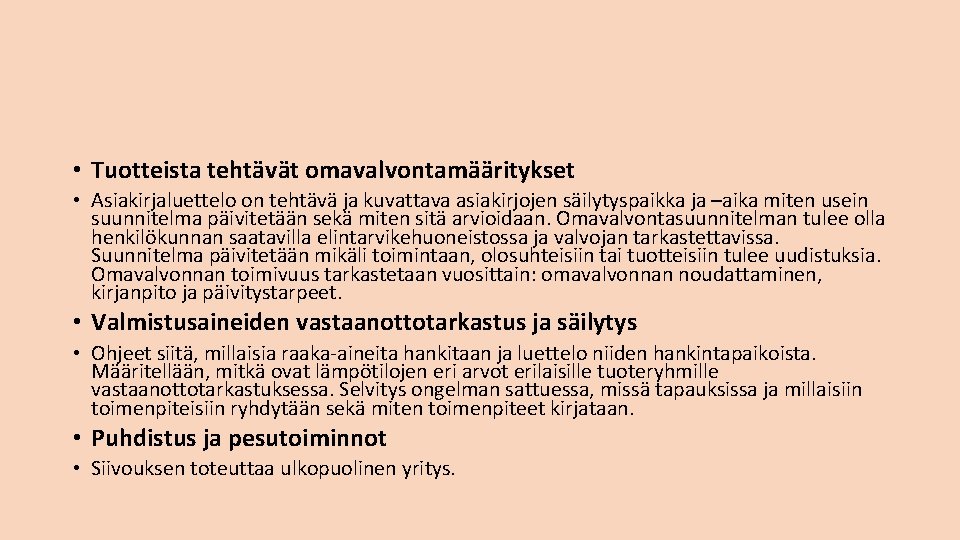  • Tuotteista tehtävät omavalvontamääritykset • Asiakirjaluettelo on tehtävä ja kuvattava asiakirjojen säilytyspaikka ja