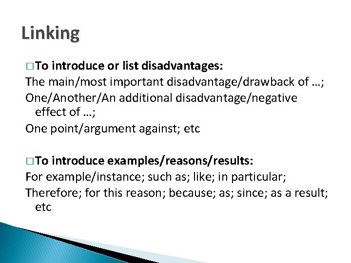 Linking � To introduce or list disadvantages: The main/most important disadvantage/drawback of …; One/Another/An