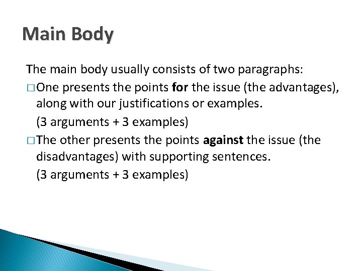 Main Body The main body usually consists of two paragraphs: � One presents the