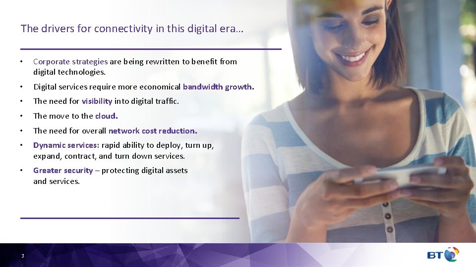 The drivers for connectivity in this digital era… • Corporate strategies are being rewritten