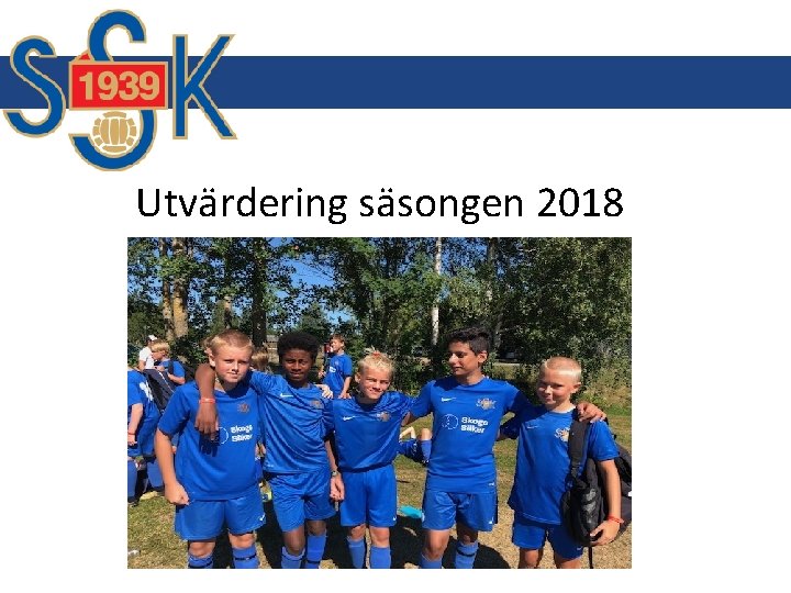 Utvärdering säsongen 2018 Utvärdering säsongen 2018