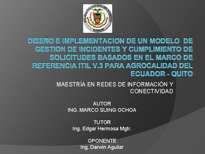 DISEÑO E IMPLEMENTACIÓN DE UN MODELO DE GESTIÓN DE INCIDENTES Y CUMPLIMIENTO DE SOLICITUDES DISEÑO E IMPLEMENTACIÓN DE UN MODELO DE GESTIÓN DE INCIDENTES Y CUMPLIMIENTO DE SOLICITUDES