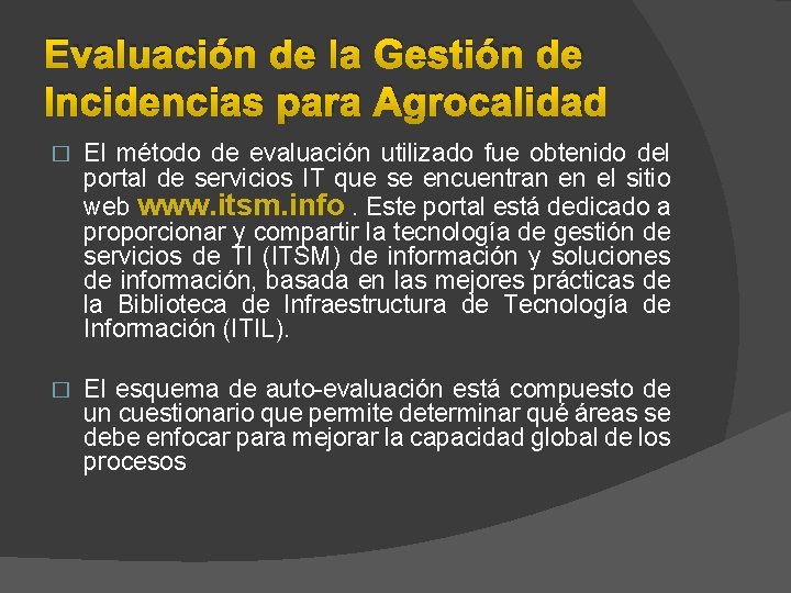 Evaluación de la Gestión de Incidencias para Agrocalidad � El método de evaluación utilizado Evaluación de la Gestión de Incidencias para Agrocalidad � El método de evaluación utilizado