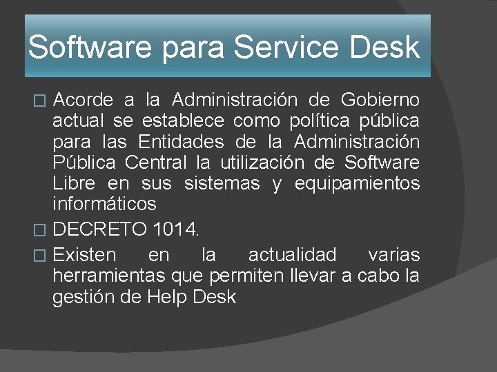 Software para Service Desk Acorde a la Administración de Gobierno actual se establece como Software para Service Desk Acorde a la Administración de Gobierno actual se establece como