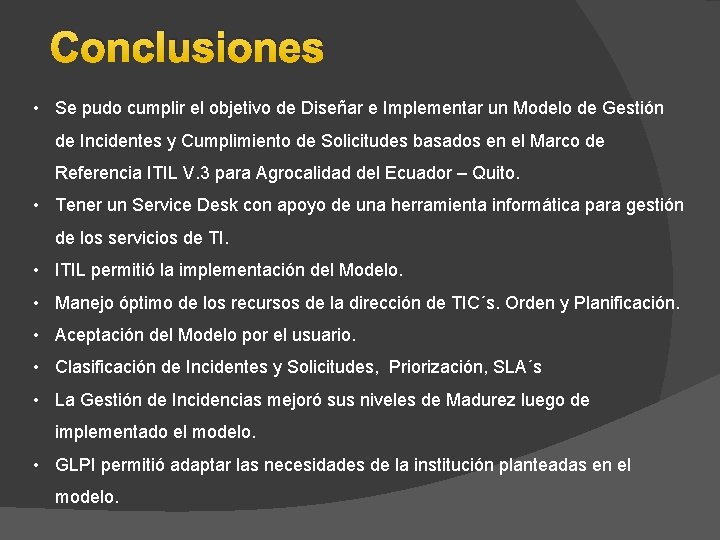 Conclusiones • Se pudo cumplir el objetivo de Diseñar e Implementar un Modelo de Conclusiones • Se pudo cumplir el objetivo de Diseñar e Implementar un Modelo de