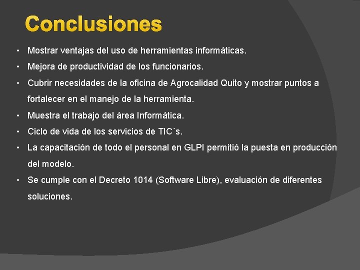 Conclusiones • Mostrar ventajas del uso de herramientas informáticas. • Mejora de productividad de Conclusiones • Mostrar ventajas del uso de herramientas informáticas. • Mejora de productividad de