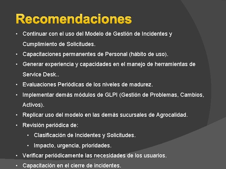 Recomendaciones • Continuar con el uso del Modelo de Gestión de Incidentes y Cumplimiento Recomendaciones • Continuar con el uso del Modelo de Gestión de Incidentes y Cumplimiento