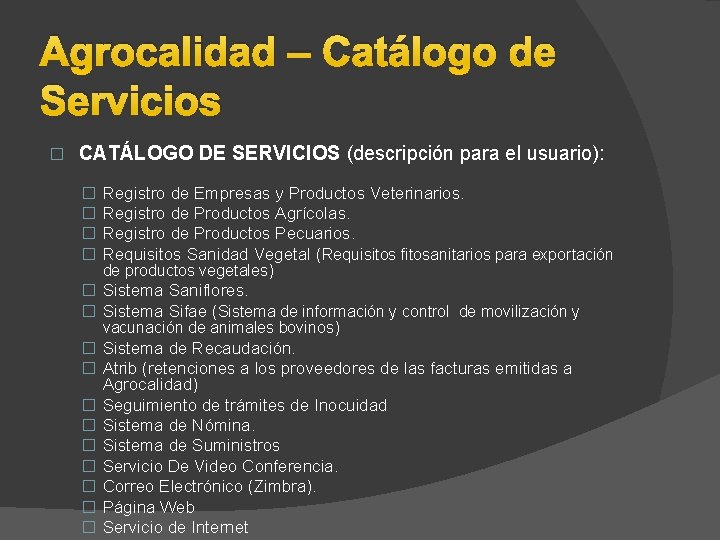 Agrocalidad – Catálogo de Servicios � CATÁLOGO DE SERVICIOS (descripción para el usuario): � Agrocalidad – Catálogo de Servicios � CATÁLOGO DE SERVICIOS (descripción para el usuario): �