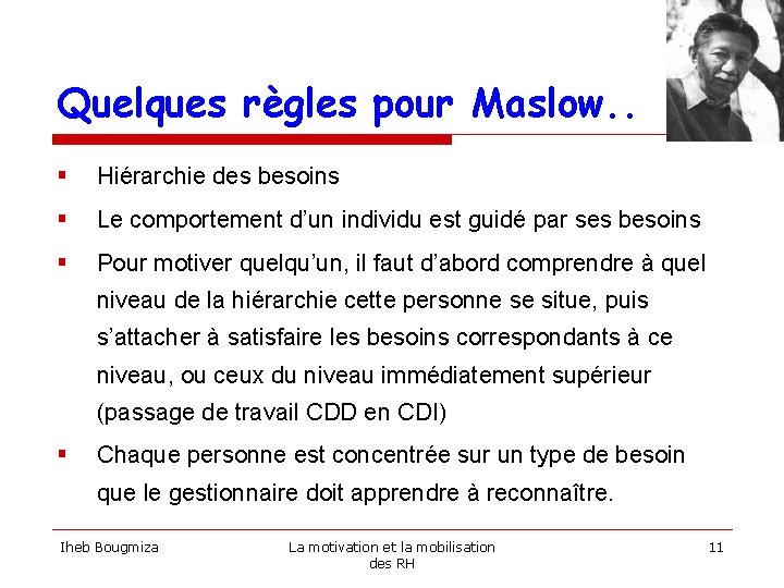 Quelques règles pour Maslow. . § Hiérarchie des besoins § Le comportement d’un individu