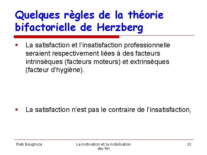 Quelques règles de la théorie bifactorielle de Herzberg § La satisfaction et l’insatisfaction professionnelle