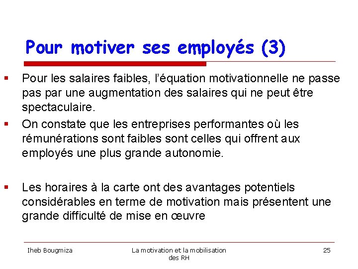 Pour motiver ses employés (3) § § § Pour les salaires faibles, l’équation motivationnelle