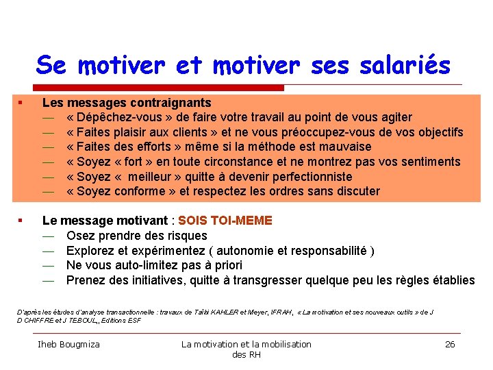 Se motiver et motiver ses salariés § Les messages contraignants — « Dépêchez-vous »