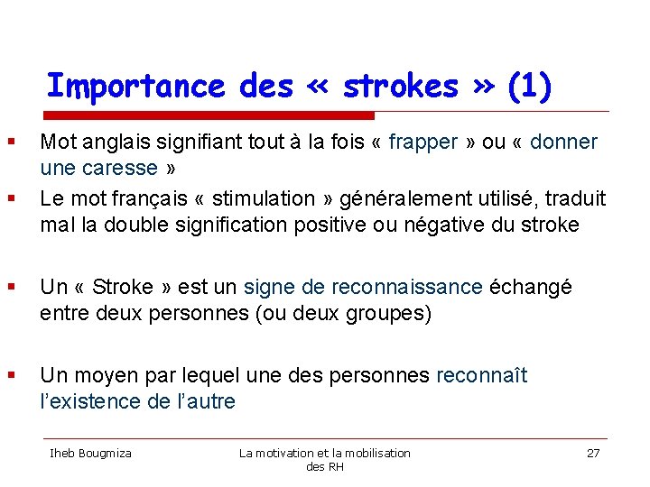 Importance des « strokes » (1) § § Mot anglais signifiant tout à la