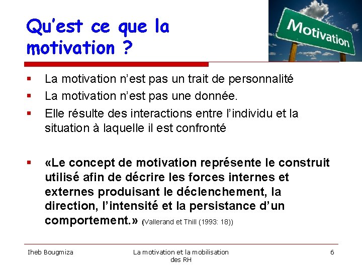 Qu’est ce que la motivation ? § § § La motivation n’est pas un