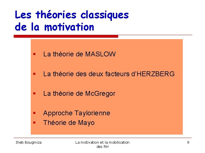 Les théories classiques de la motivation § La théorie de MASLOW § La théorie