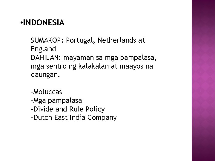 • INDONESIA SUMAKOP: Portugal, Netherlands at England DAHILAN: mayaman sa mga pampalasa, mga