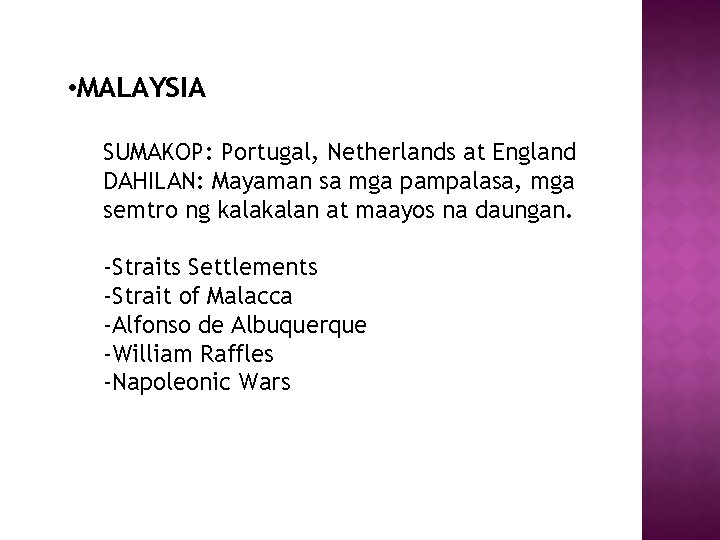  • MALAYSIA SUMAKOP: Portugal, Netherlands at England DAHILAN: Mayaman sa mga pampalasa, mga