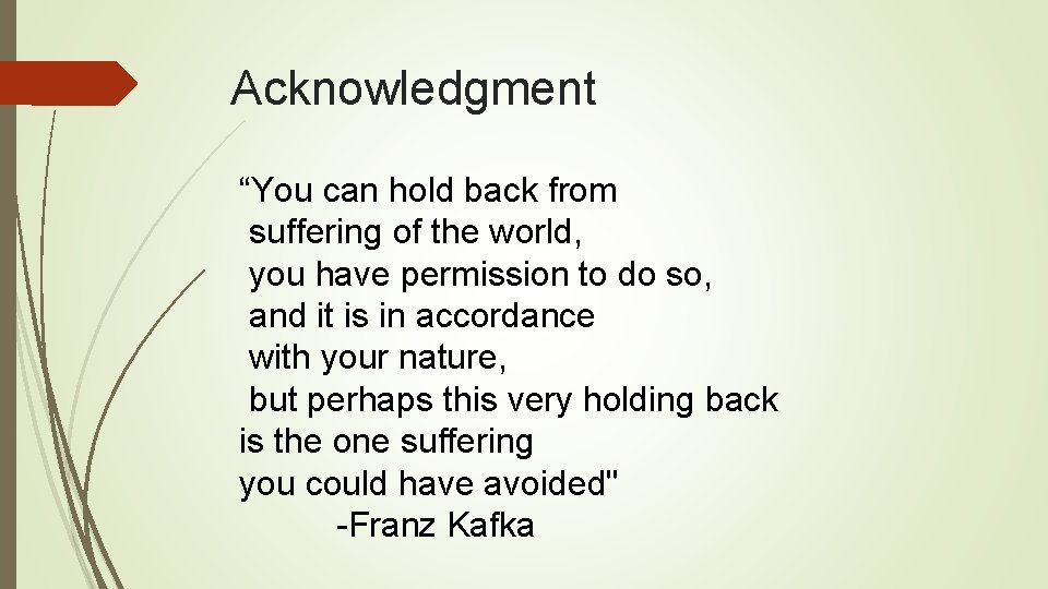 Acknowledgment “You can hold back from suffering of the world, you have permission to