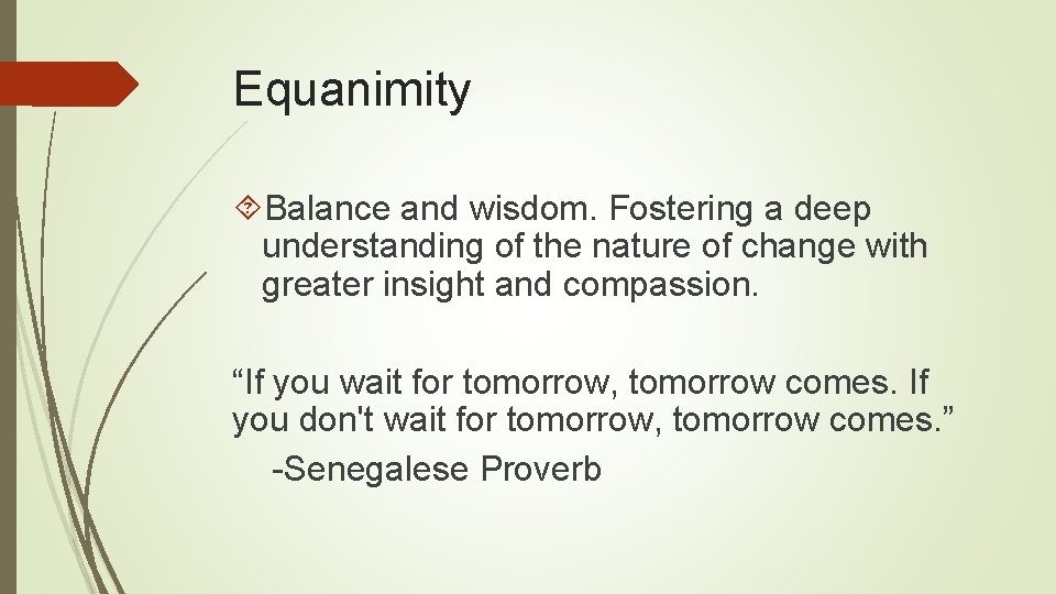 Equanimity Balance and wisdom. Fostering a deep understanding of the nature of change with