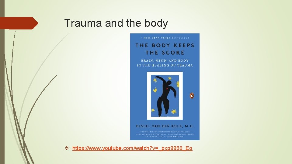 Trauma and the body https: //www. youtube. com/watch? v=_pxp 9958_Eo 