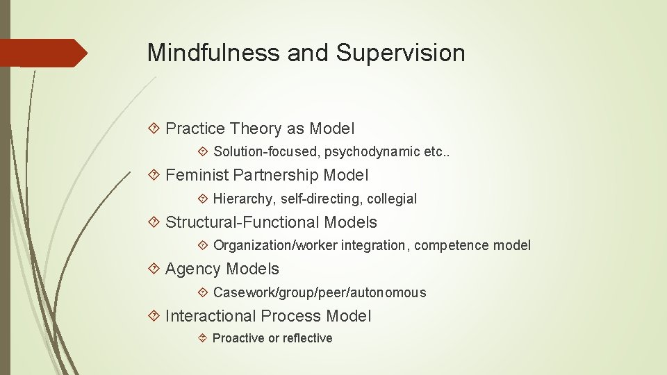 Mindfulness and Supervision Practice Theory as Model Solution-focused, psychodynamic etc. . Feminist Partnership Model