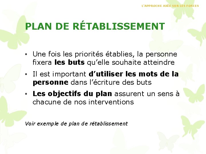 L’APPROCHE AXÉE SUR LES FORCES PLAN DE RÉTABLISSEMENT • Une fois les priorités établies,