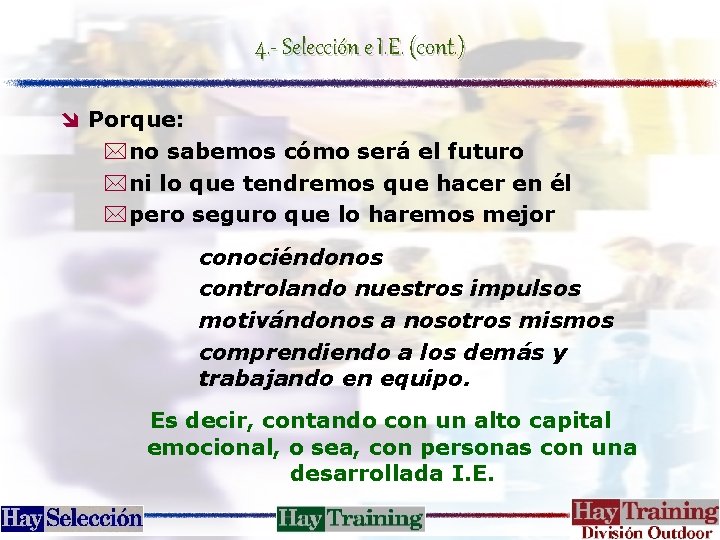 4. - Selección e I. E. (cont. ) î Porque: *no sabemos cómo será