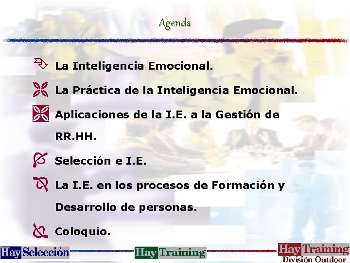 Agenda Ê Ë Ì La Inteligencia Emocional. La Práctica de la Inteligencia Emocional. Aplicaciones