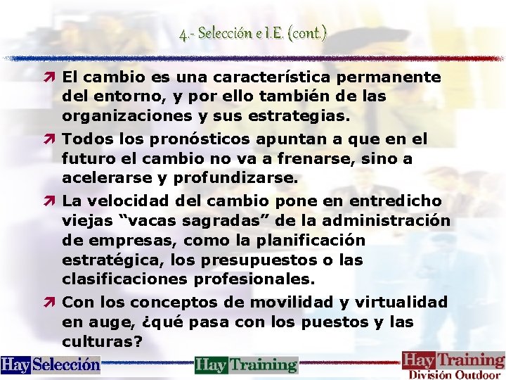 4. - Selección e I. E. (cont. ) ì El cambio es una característica