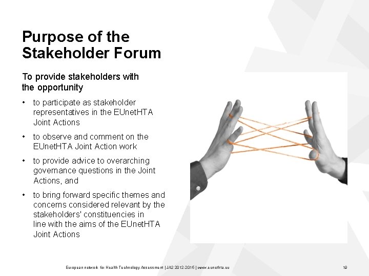Purpose of the Stakeholder Forum To provide stakeholders with the opportunity • to participate
