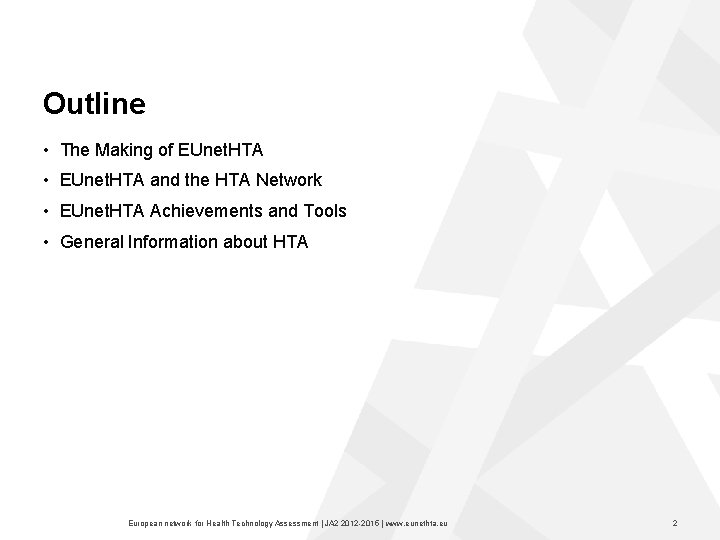 Outline • The Making of EUnet. HTA • EUnet. HTA and the HTA Network