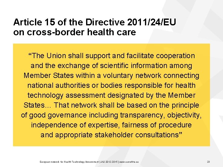 Article 15 of the Directive 2011/24/EU on cross-border health care “The Union shall support