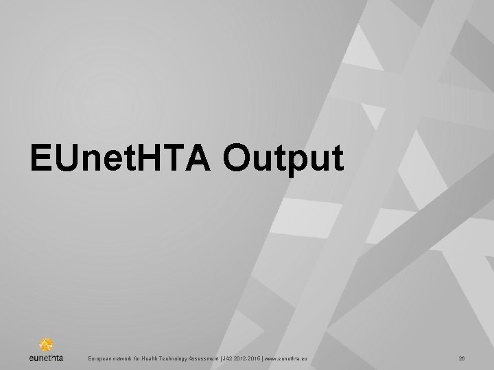 EUnet. HTA Output European network for Health Technology Assessment | JA 2 2015 |