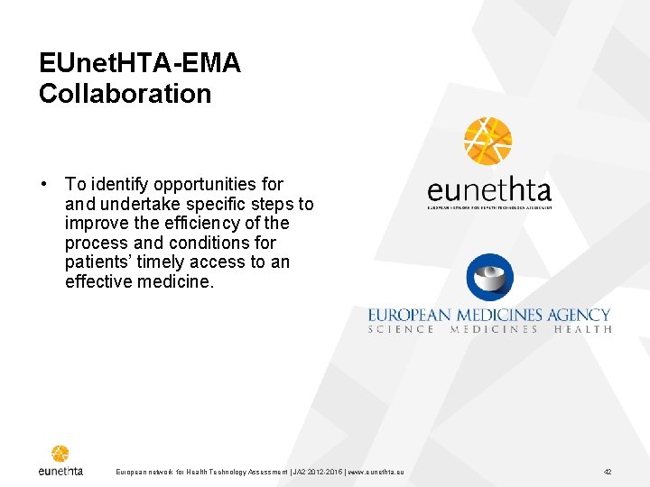 EUnet. HTA-EMA Collaboration • To identify opportunities for and undertake specific steps to improve
