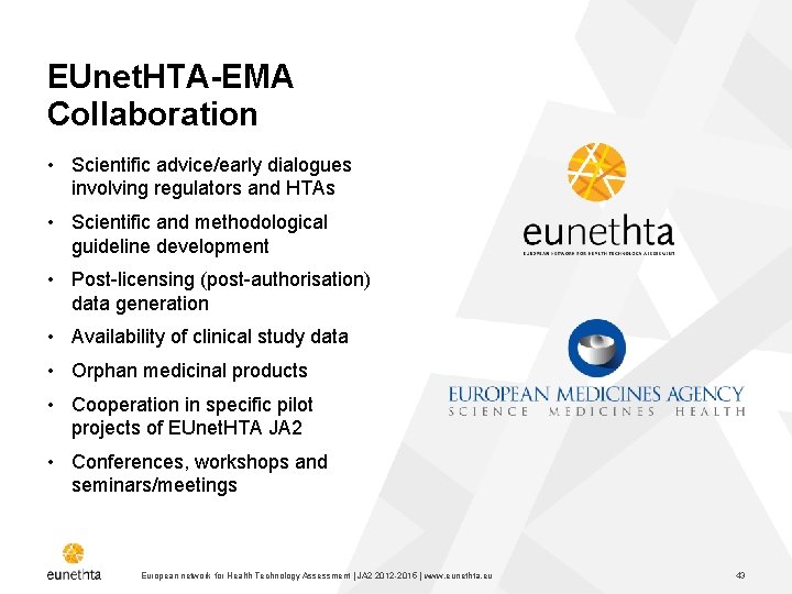 EUnet. HTA-EMA Collaboration • Scientific advice/early dialogues involving regulators and HTAs • Scientific and